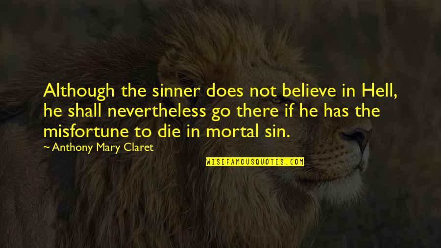 Taglines Generator Quotes By Anthony Mary Claret: Although the sinner does not believe in Hell,