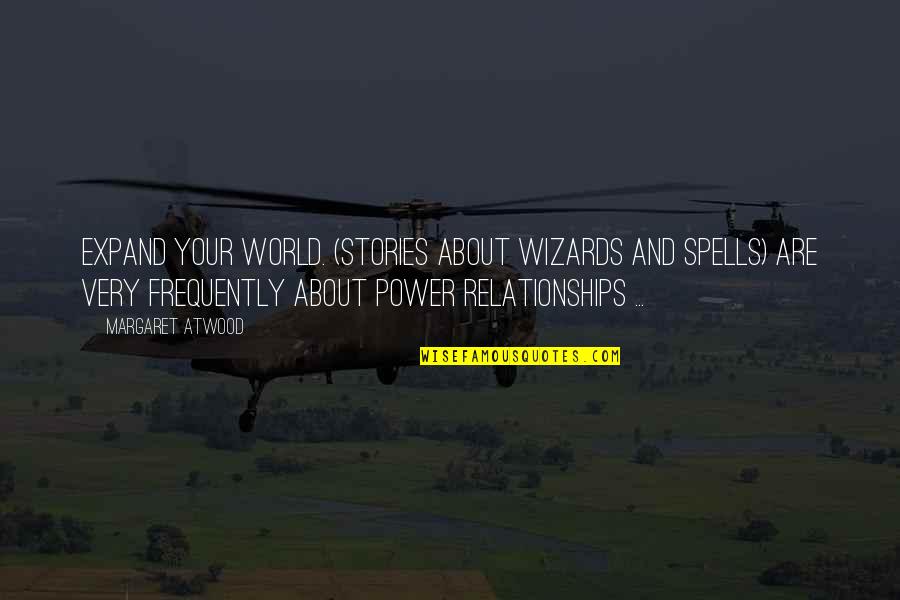 Taglines Generator Quotes By Margaret Atwood: Expand your world. (Stories about wizards and spells)
