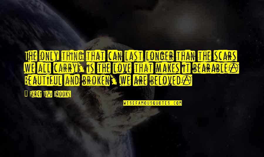 Taglines Quotes By Perci T. Brooks: The only thing that can last longer than Taglines Quotes By Perci T. Brooks: The only thing that can last longer than