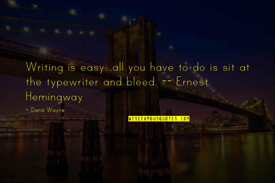 Taglish Jokes Quotes By Dana Wayne: Writing is easy...all you have to do is Taglish Jokes Quotes By Dana Wayne: Writing is easy...all you have to do is