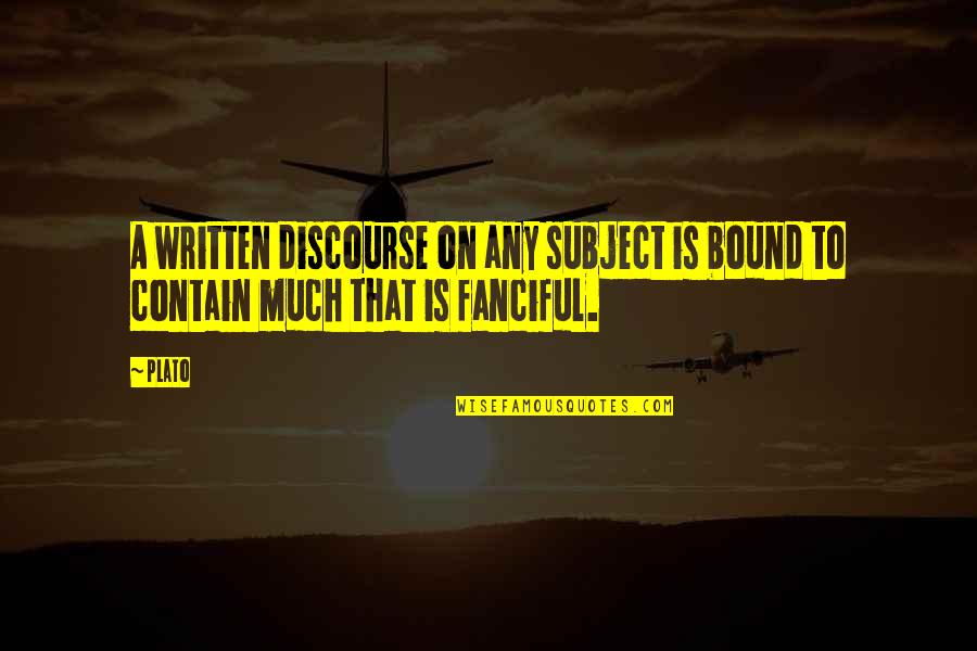 Tagnawti Quotes By Plato: A written discourse on any subject is bound
