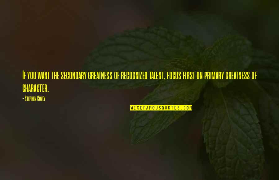 Tagueteria Quotes By Stephen Covey: If you want the secondary greatness of recognized