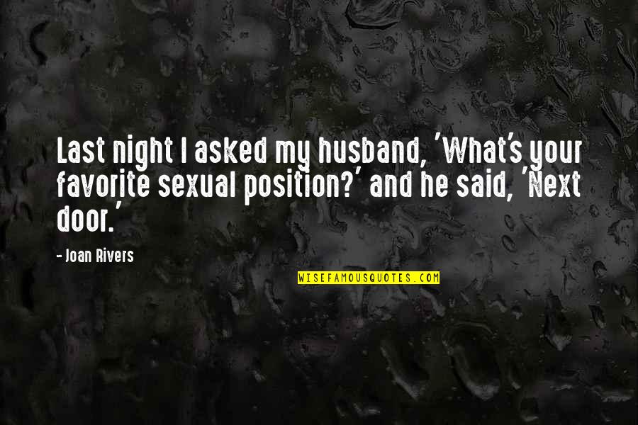 Tagumpay Quotes By Joan Rivers: Last night I asked my husband, 'What's your Tagumpay Quotes By Joan Rivers: Last night I asked my husband, 'What's your