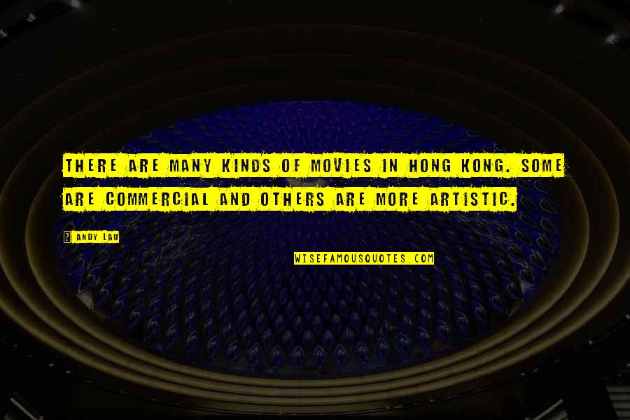 Tahaa Island Quotes By Andy Lau: There are many kinds of movies in Hong Tahaa Island Quotes By Andy Lau: There are many kinds of movies in Hong