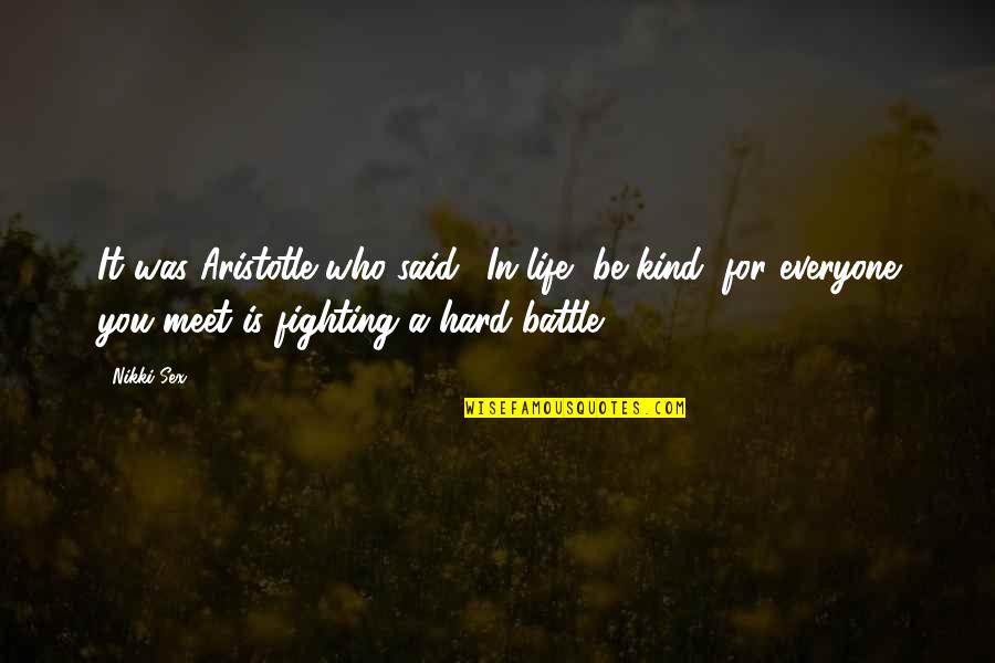 Taham Quotes By Nikki Sex: It was Aristotle who said, 'In life, be Taham Quotes By Nikki Sex: It was Aristotle who said, 'In life, be
