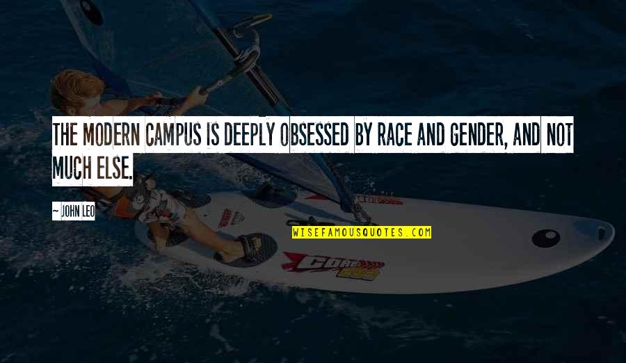 Tahara Quotes By John Leo: The modern campus is deeply obsessed by race