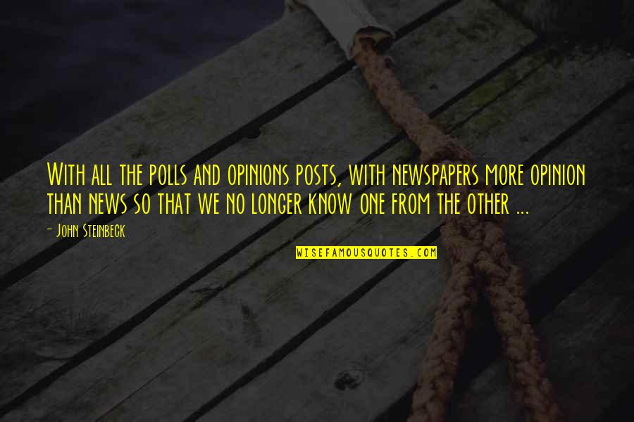 Taharaa Quotes By John Steinbeck: With all the polls and opinions posts, with