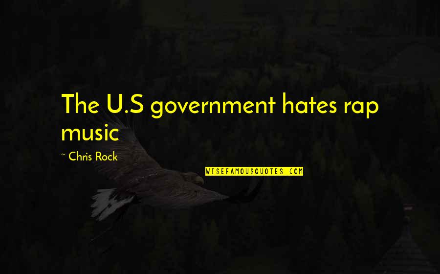 Tahari Home Quotes By Chris Rock: The U.S government hates rap music Tahari Home Quotes By Chris Rock: The U.S government hates rap music