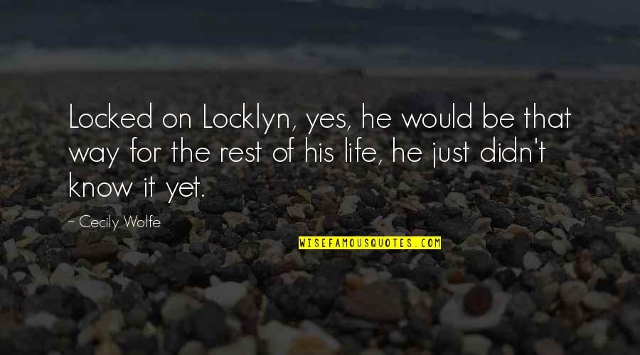 Tahat Quotes By Cecily Wolfe: Locked on Locklyn, yes, he would be that Tahat Quotes By Cecily Wolfe: Locked on Locklyn, yes, he would be that