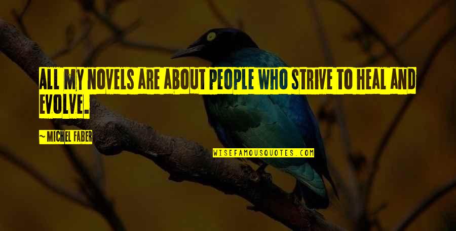 Tahawiyyah Quotes By Michel Faber: All my novels are about people who strive