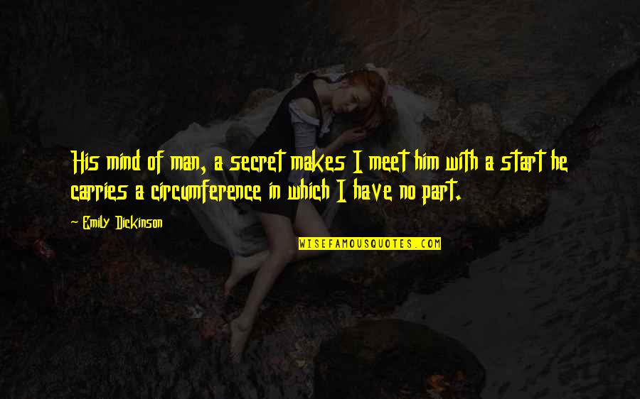 Taher Inc Quotes By Emily Dickinson: His mind of man, a secret makes I Taher Inc Quotes By Emily Dickinson: His mind of man, a secret makes I