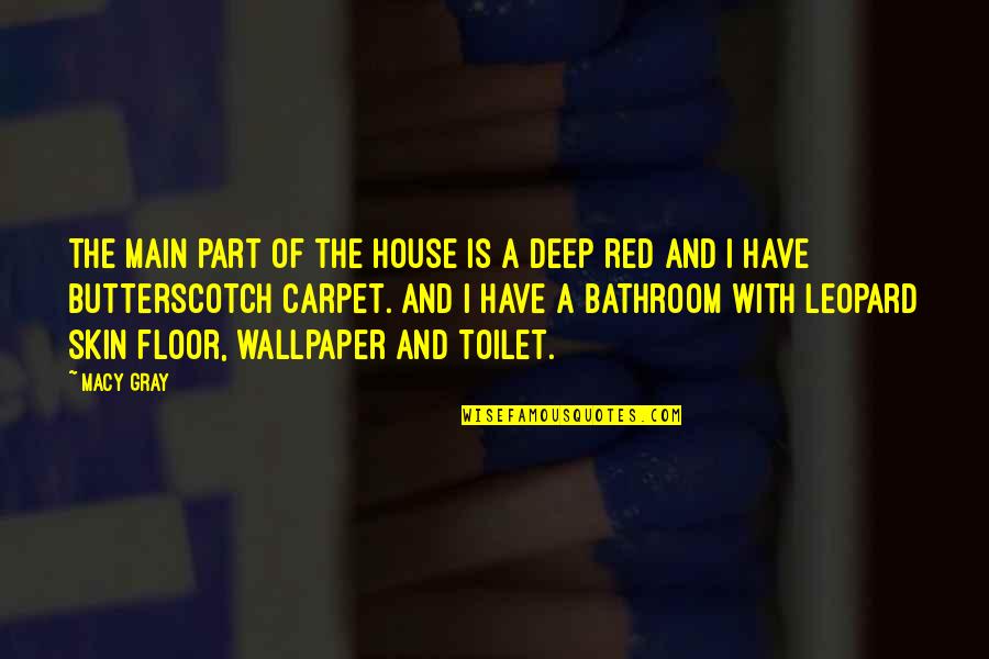 Taher Inc Quotes By Macy Gray: The main part of the house is a Taher Inc Quotes By Macy Gray: The main part of the house is a
