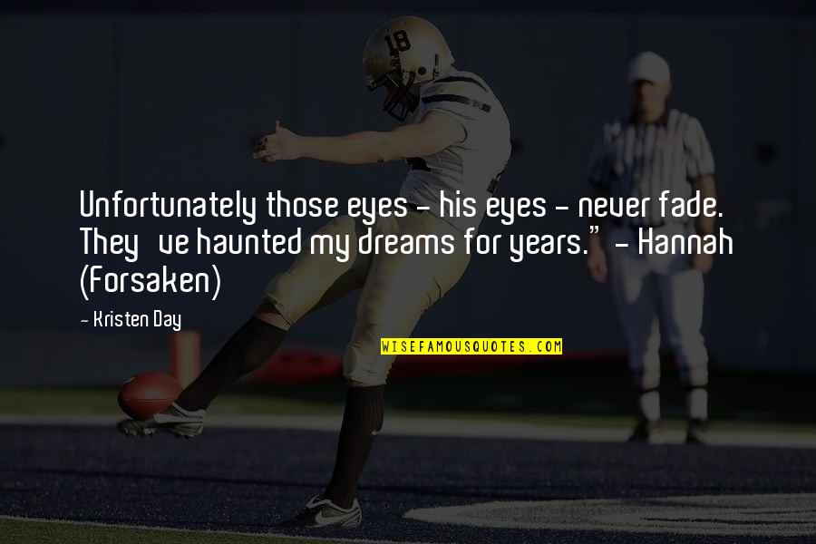 Tahery Moise Quotes By Kristen Day: Unfortunately those eyes - his eyes - never Tahery Moise Quotes By Kristen Day: Unfortunately those eyes - his eyes - never