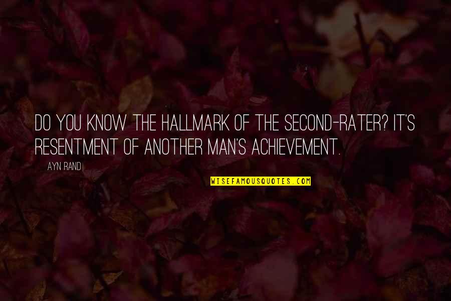 Tahhan Beirut Quotes By Ayn Rand: Do you know the hallmark of the second-rater? Tahhan Beirut Quotes By Ayn Rand: Do you know the hallmark of the second-rater?