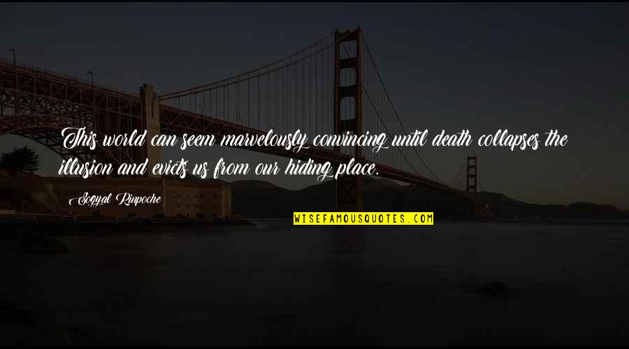 Tahhan Beirut Quotes By Sogyal Rinpoche: This world can seem marvelously convincing until death