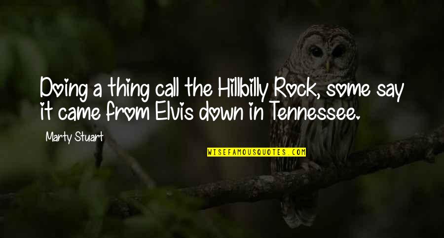 Tahimik Quotes By Marty Stuart: Doing a thing call the Hillbilly Rock, some Tahimik Quotes By Marty Stuart: Doing a thing call the Hillbilly Rock, some
