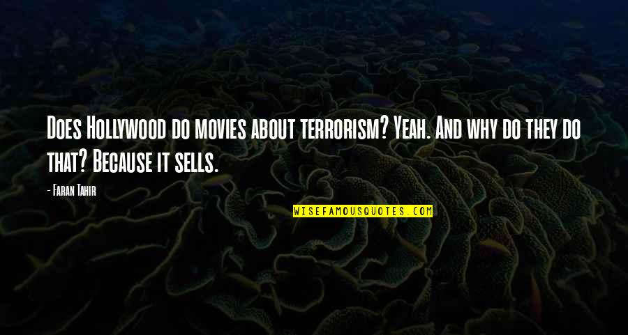 Tahir Quotes By Faran Tahir: Does Hollywood do movies about terrorism? Yeah. And