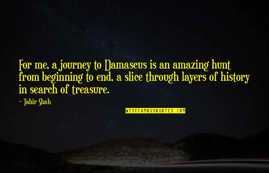 Tahir Quotes By Tahir Shah: For me, a journey to Damascus is an