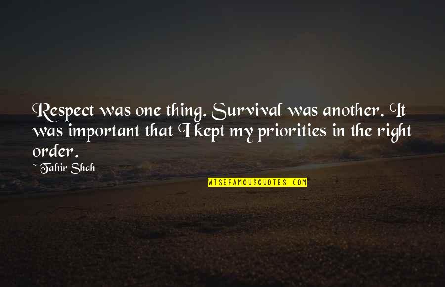 Tahir Quotes By Tahir Shah: Respect was one thing. Survival was another. It Tahir Quotes By Tahir Shah: Respect was one thing. Survival was another. It