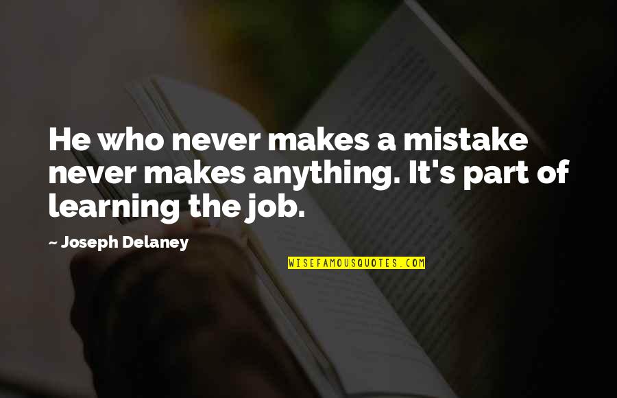 Tahirah Carter Quotes By Joseph Delaney: He who never makes a mistake never makes