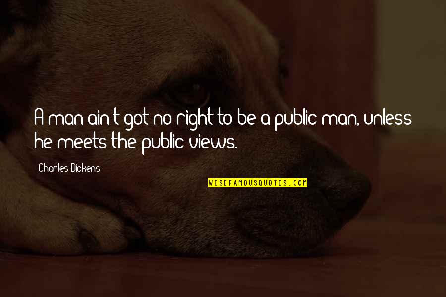 Tahirah Whittington Quotes By Charles Dickens: A man ain't got no right to be