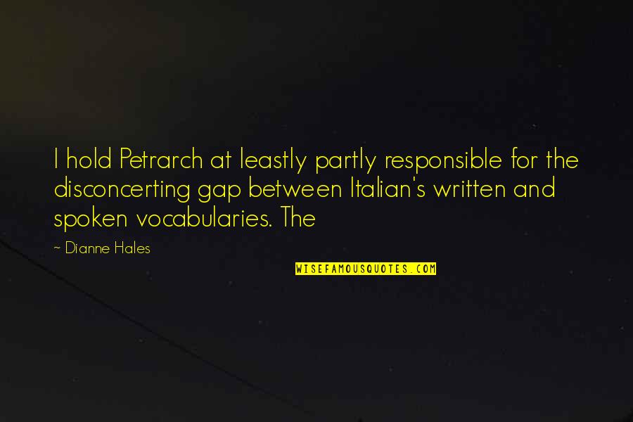 Tahirah Whittington Quotes By Dianne Hales: I hold Petrarch at leastly partly responsible for Tahirah Whittington Quotes By Dianne Hales: I hold Petrarch at leastly partly responsible for