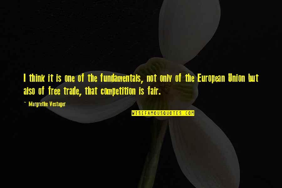 Tahirah Whittington Quotes By Margrethe Vestager: I think it is one of the fundamentals, Tahirah Whittington Quotes By Margrethe Vestager: I think it is one of the fundamentals,
