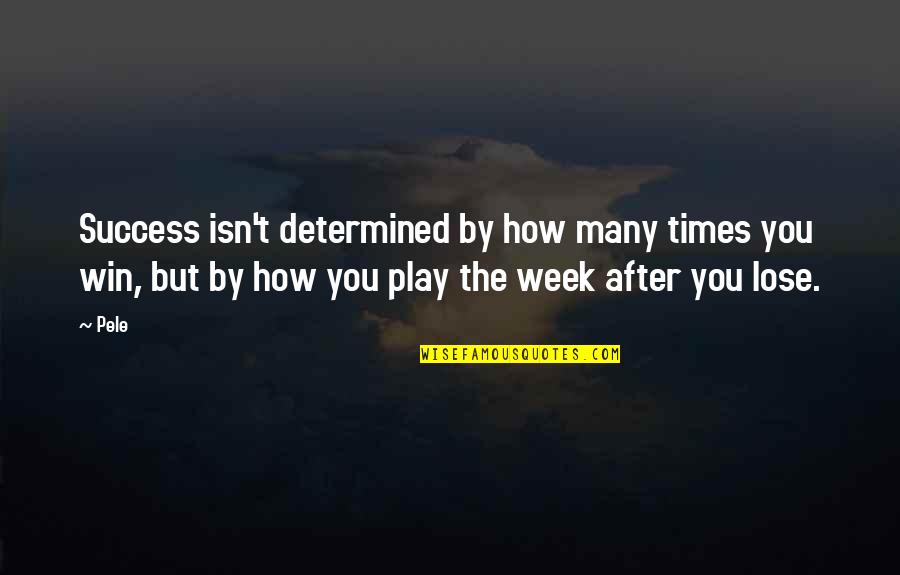 Tahirou Barry Quotes By Pele: Success isn't determined by how many times you