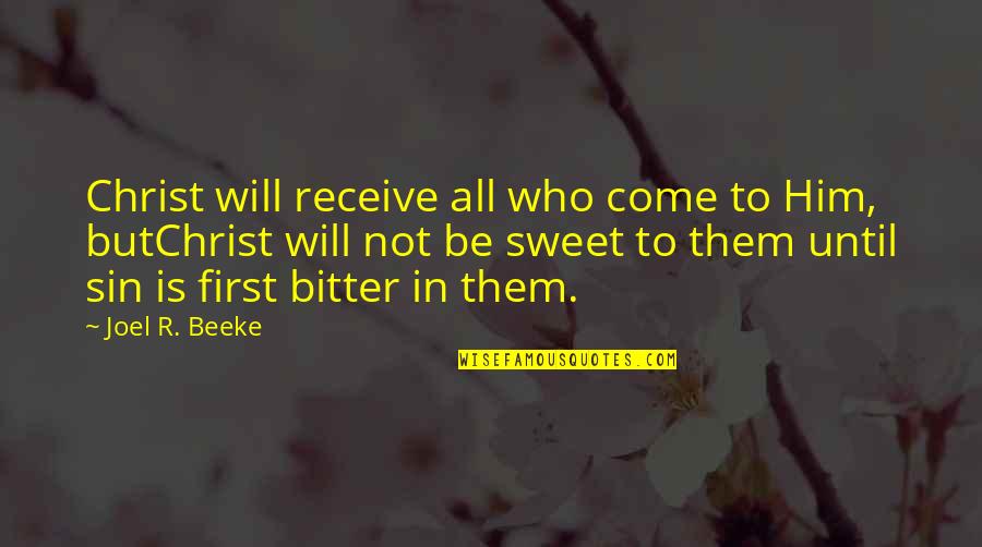 Tahirou Dioury Quotes By Joel R. Beeke: Christ will receive all who come to Him, Tahirou Dioury Quotes By Joel R. Beeke: Christ will receive all who come to Him,