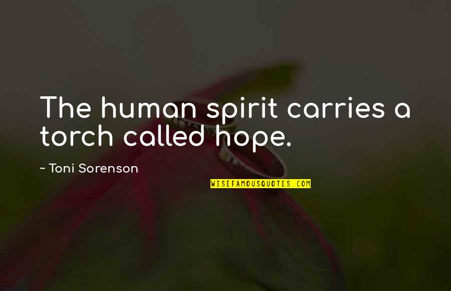 Tahitian Love Quotes By Toni Sorenson: The human spirit carries a torch called hope.