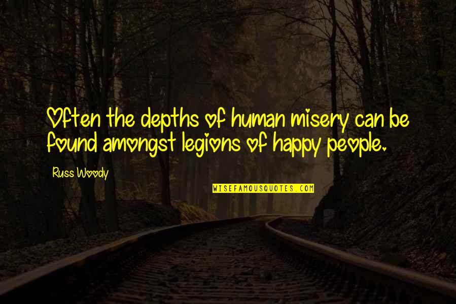 Tahitians Religion Quotes By Russ Woody: Often the depths of human misery can be
