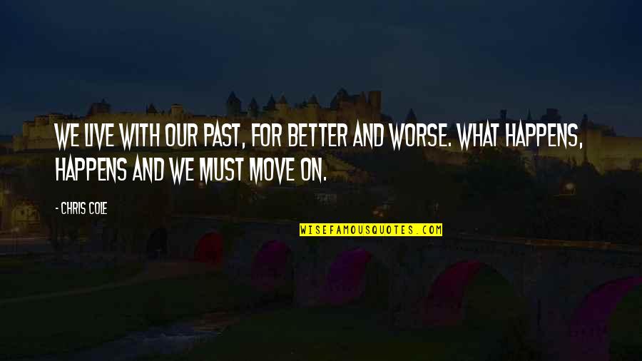 Tahiyatul Quotes By Chris Cole: We live with our past, for better and