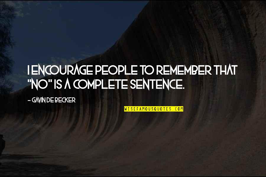 Tahiyatul Quotes By Gavin De Becker: I encourage people to remember that "no" is Tahiyatul Quotes By Gavin De Becker: I encourage people to remember that "no" is