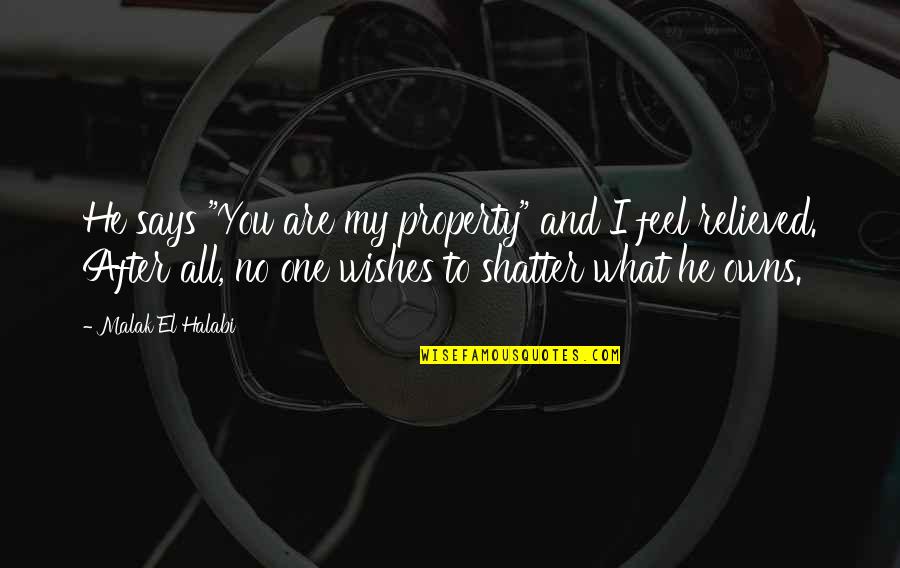 Tahlil Singkat Quotes By Malak El Halabi: He says "You are my property" and I