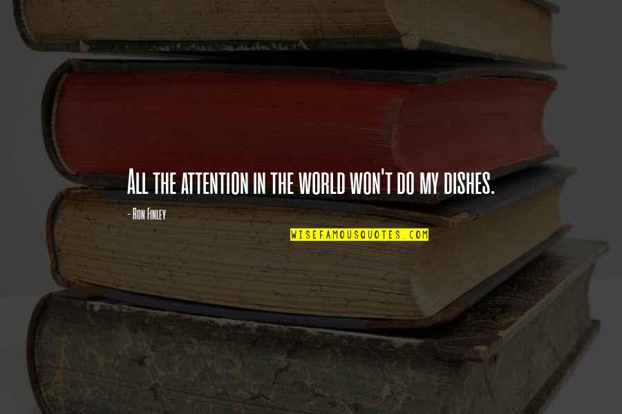 Tahmasebi Quotes By Ron Finley: All the attention in the world won't do Tahmasebi Quotes By Ron Finley: All the attention in the world won't do