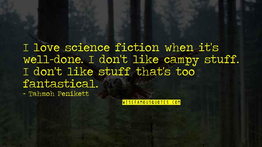 Tahmoh Penikett Quotes By Tahmoh Penikett: I love science fiction when it's well-done. I