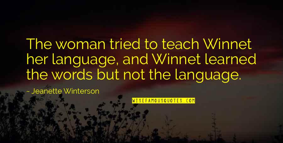 Tahoe Blue Quotes By Jeanette Winterson: The woman tried to teach Winnet her language, Tahoe Blue Quotes By Jeanette Winterson: The woman tried to teach Winnet her language,