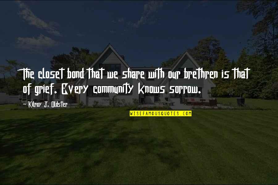 Tahoula Quotes By Kilroy J. Oldster: The closet bond that we share with our Tahoula Quotes By Kilroy J. Oldster: The closet bond that we share with our