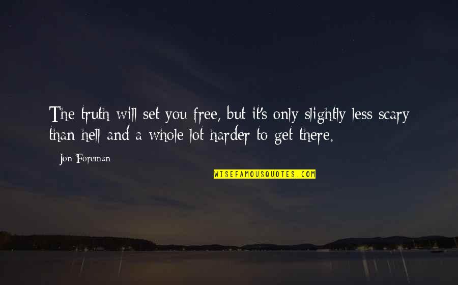 Tahseel Quotes By Jon Foreman: The truth will set you free, but it's Tahseel Quotes By Jon Foreman: The truth will set you free, but it's