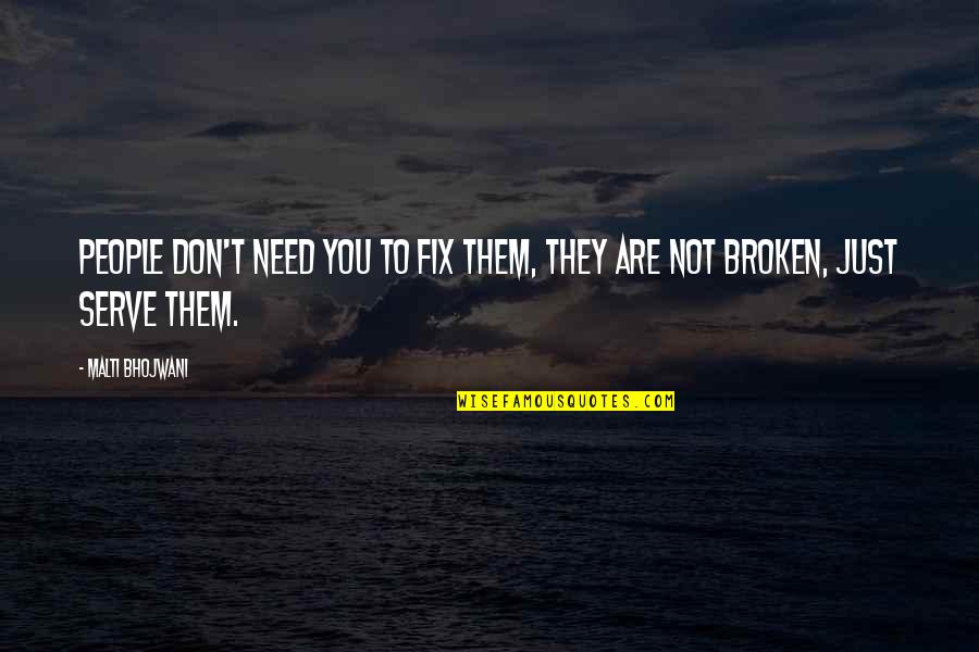 Tahsin Pasa Quotes By Malti Bhojwani: People don't need you to fix them, they