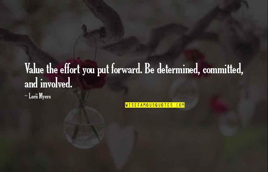 Tahu Quotes By Lorii Myers: Value the effort you put forward. Be determined,