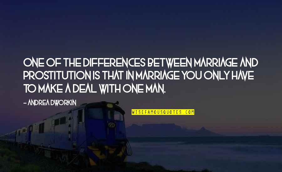 Tahun Baru Quotes By Andrea Dworkin: One of the differences between marriage and prostitution Tahun Baru Quotes By Andrea Dworkin: One of the differences between marriage and prostitution