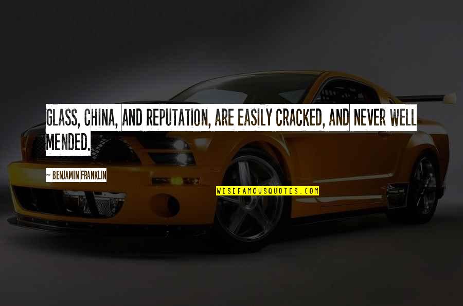 Tahun Baru Quotes By Benjamin Franklin: Glass, China, and Reputation, are easily cracked, and Tahun Baru Quotes By Benjamin Franklin: Glass, China, and Reputation, are easily cracked, and