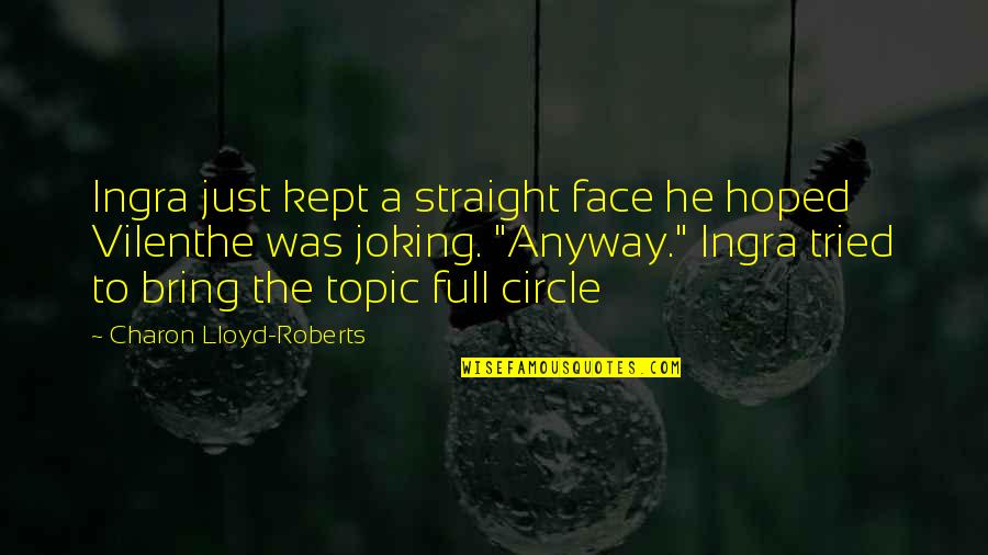 Tahun Baru Quotes By Charon Lloyd-Roberts: Ingra just kept a straight face he hoped