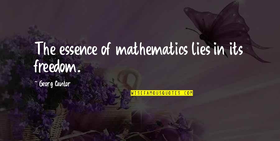Tahvo Tavern Quotes By Georg Cantor: The essence of mathematics lies in its freedom. Tahvo Tavern Quotes By Georg Cantor: The essence of mathematics lies in its freedom.