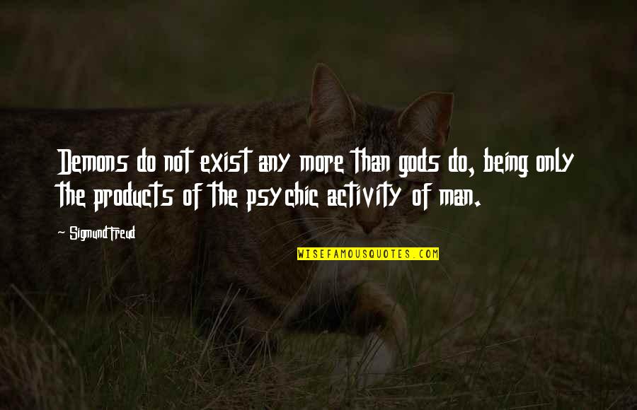 Tai Solarin Quotes By Sigmund Freud: Demons do not exist any more than gods