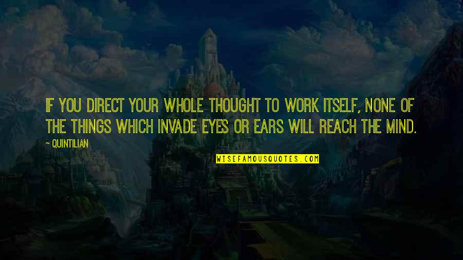 Taibo Bacar Quotes By Quintilian: If you direct your whole thought to work Taibo Bacar Quotes By Quintilian: If you direct your whole thought to work