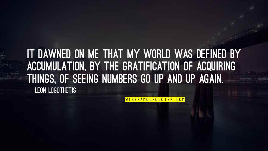 Taidnapam Quotes By Leon Logothetis: It dawned on me that my world was
