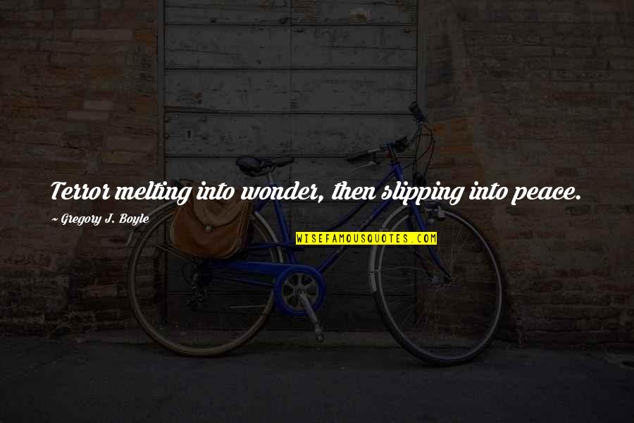 Taifa Stars Quotes By Gregory J. Boyle: Terror melting into wonder, then slipping into peace. Taifa Stars Quotes By Gregory J. Boyle: Terror melting into wonder, then slipping into peace.
