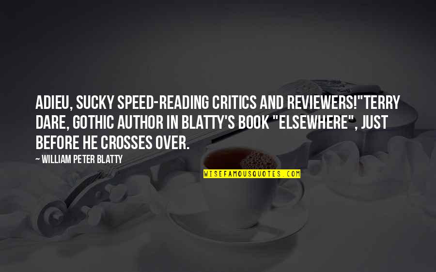 Taifa Stars Quotes By William Peter Blatty: Adieu, sucky speed-reading critics and reviewers!"Terry Dare, gothic Taifa Stars Quotes By William Peter Blatty: Adieu, sucky speed-reading critics and reviewers!"Terry Dare, gothic